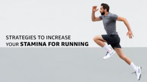 Strategies to Increase Stamina for Running
